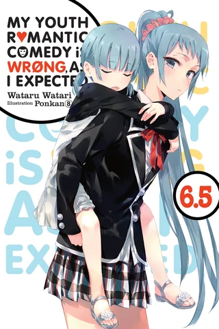 My Youth Romantic Comedy Is Wrong, As I Expected - Cilt 6.5 kapak görseli