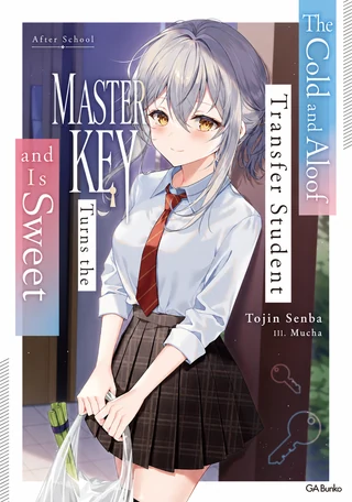 The Cold and Aloof Transfer Student Turns the Master Key and Is Sweet After School - Cilt 1 kapak görseli