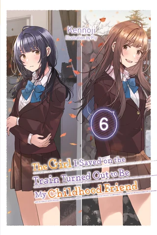 The Girl I Saved on the Train Turned Out to Be My Childhood Friend - Cilt 6 kapak görseli